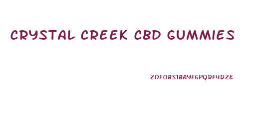 Crystal Creek Cbd Gummies