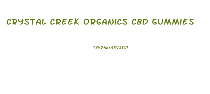 Crystal Creek Organics Cbd Gummies