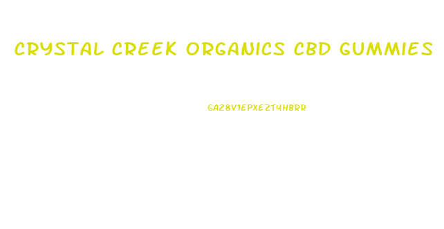 Crystal Creek Organics Cbd Gummies