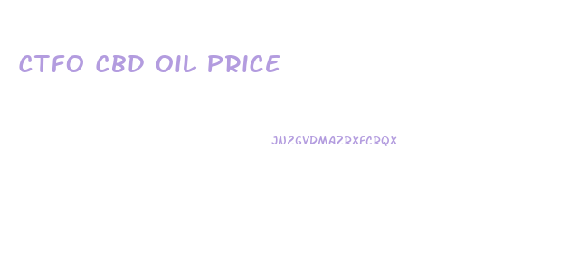Ctfo Cbd Oil Price