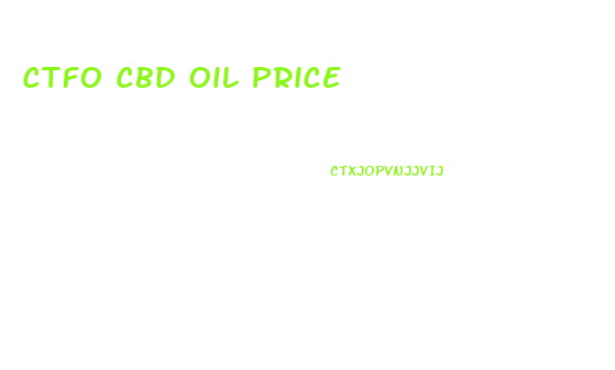 Ctfo Cbd Oil Price