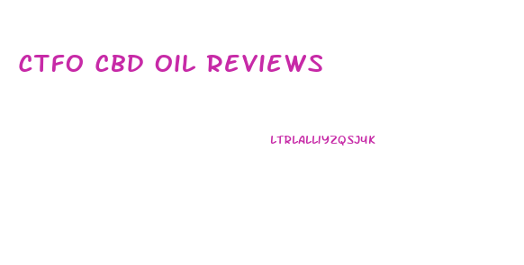 Ctfo Cbd Oil Reviews