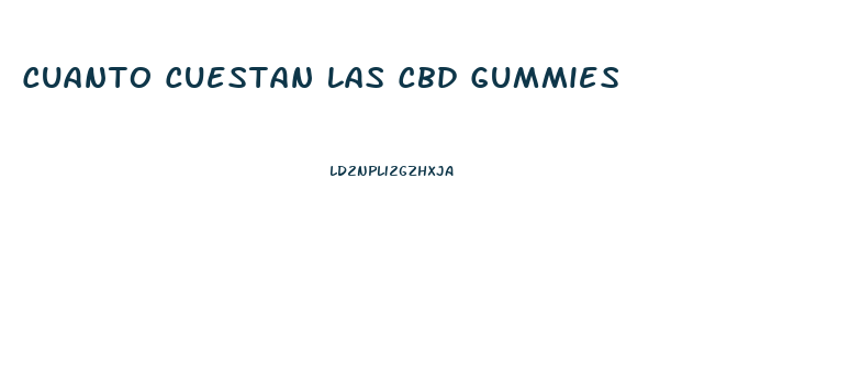 Cuanto Cuestan Las Cbd Gummies