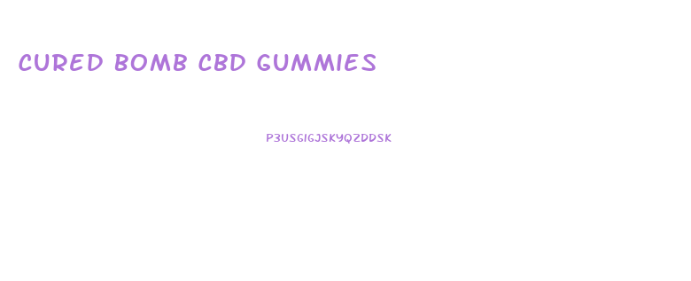 Cured Bomb Cbd Gummies