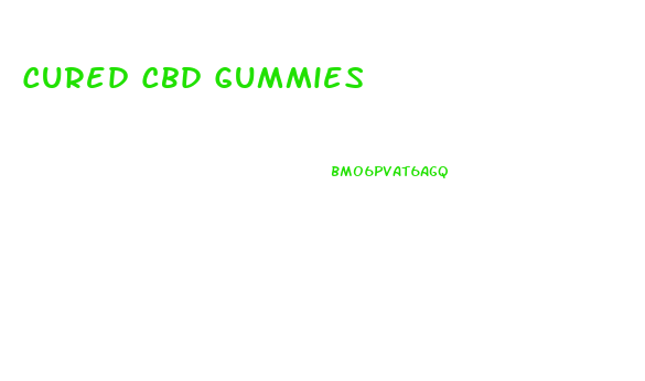 Cured Cbd Gummies