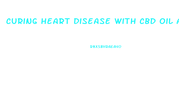 Curing Heart Disease With Cbd Oil And How Much