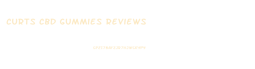 Curts Cbd Gummies Reviews