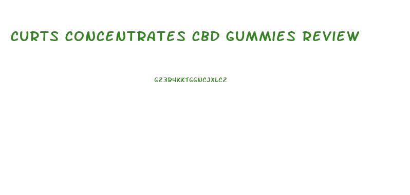 Curts Concentrates Cbd Gummies Review