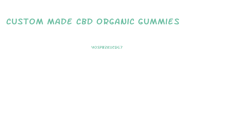 Custom Made Cbd Organic Gummies