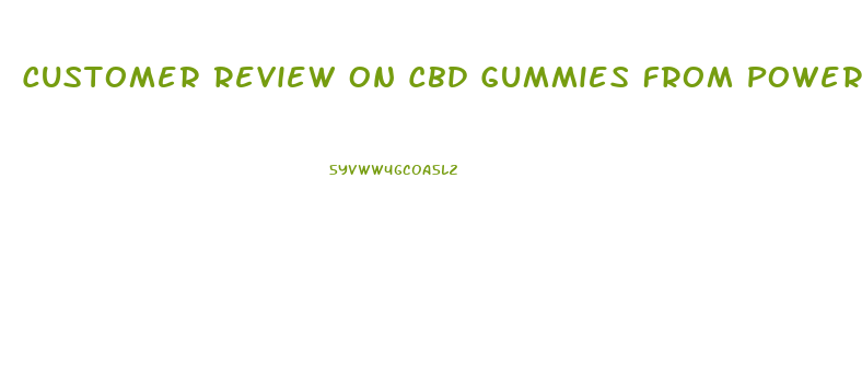 Customer Review On Cbd Gummies From Power