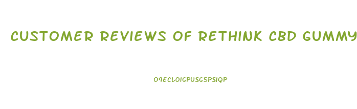 Customer Reviews Of Rethink Cbd Gummy Drops