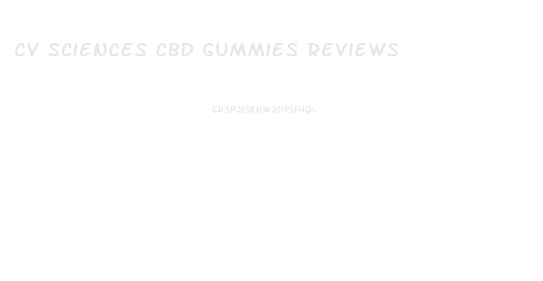 Cv Sciences Cbd Gummies Reviews