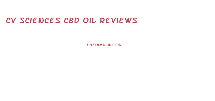 Cv Sciences Cbd Oil Reviews