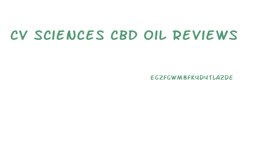 Cv Sciences Cbd Oil Reviews