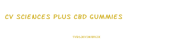 Cv Sciences Plus Cbd Gummies