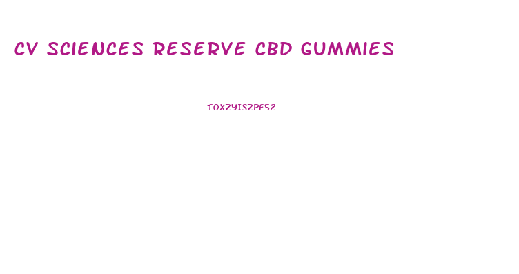 Cv Sciences Reserve Cbd Gummies