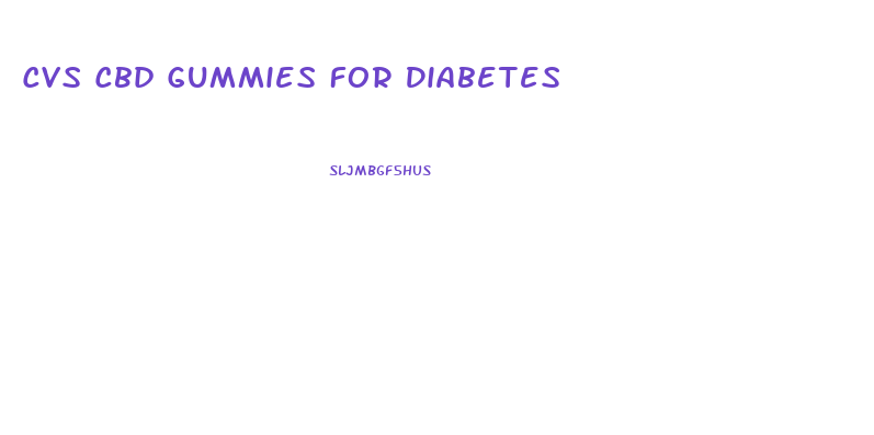 Cvs Cbd Gummies For Diabetes