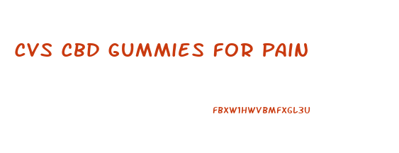 Cvs Cbd Gummies For Pain