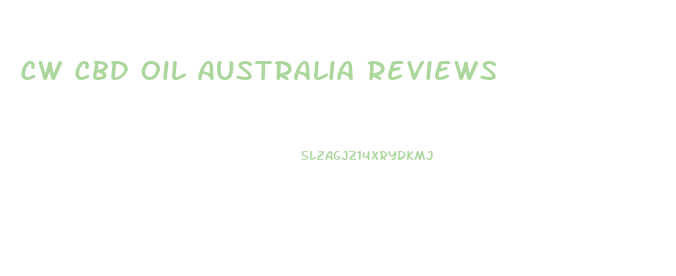 Cw Cbd Oil Australia Reviews