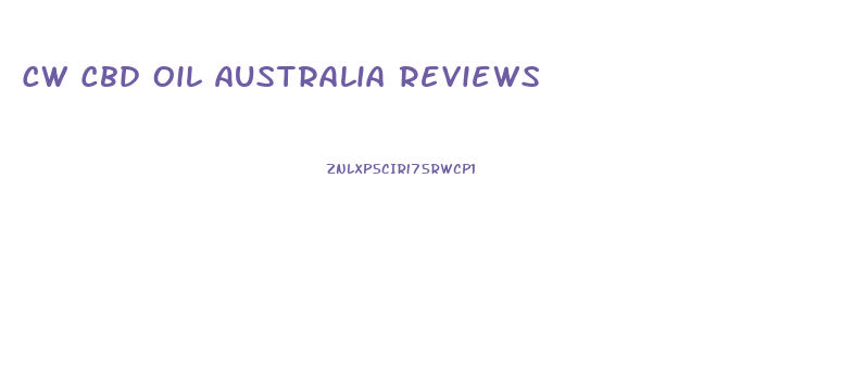 Cw Cbd Oil Australia Reviews