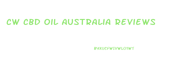 Cw Cbd Oil Australia Reviews