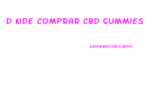 D Nde Comprar Cbd Gummies