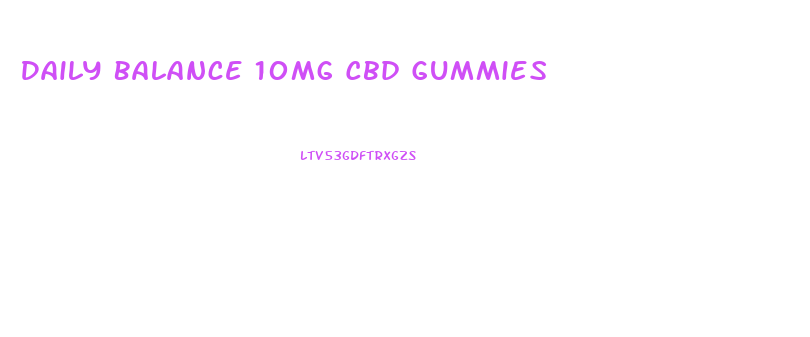 Daily Balance 10mg Cbd Gummies