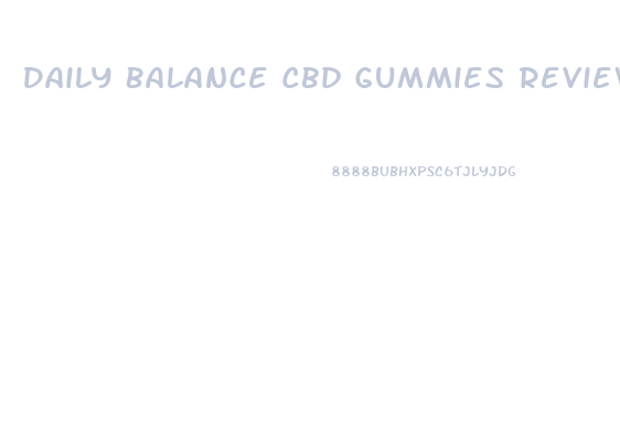 Daily Balance Cbd Gummies Reviews