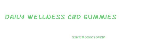 Daily Wellness Cbd Gummies