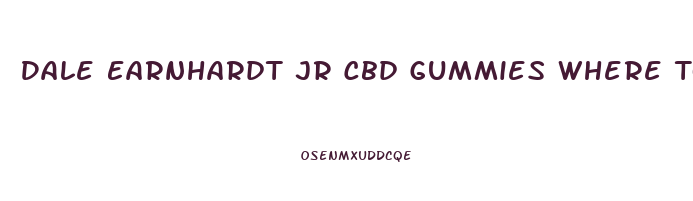 Dale Earnhardt Jr Cbd Gummies Where To Buy