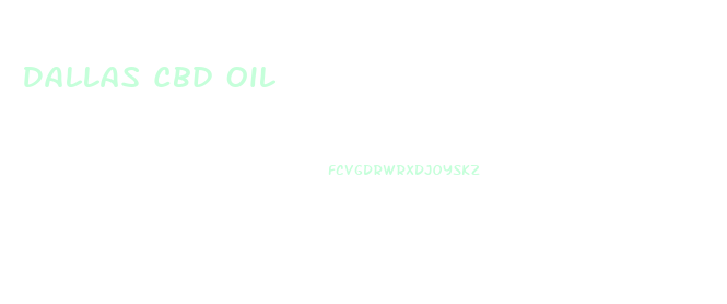 Dallas Cbd Oil