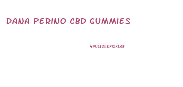 Dana Perino Cbd Gummies