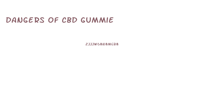 Dangers Of Cbd Gummie