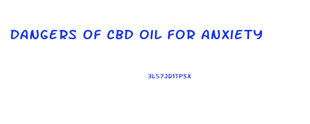 Dangers Of Cbd Oil For Anxiety