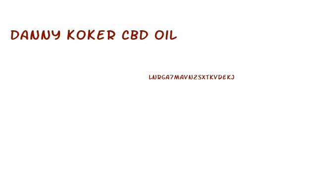 Danny Koker Cbd Oil