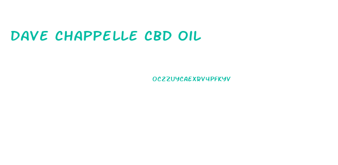 Dave Chappelle Cbd Oil