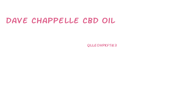Dave Chappelle Cbd Oil