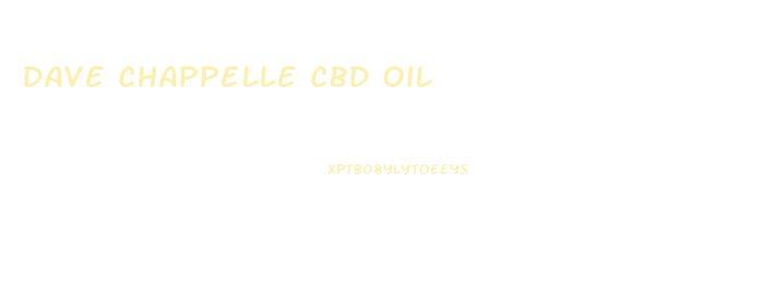 Dave Chappelle Cbd Oil