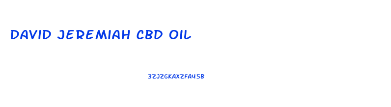 David Jeremiah Cbd Oil