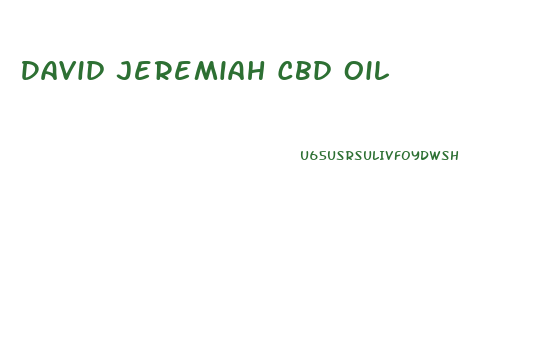 David Jeremiah Cbd Oil