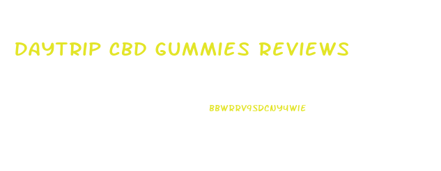 Daytrip Cbd Gummies Reviews