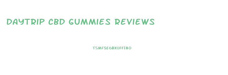 Daytrip Cbd Gummies Reviews