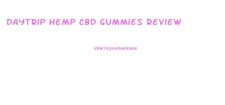 Daytrip Hemp Cbd Gummies Review