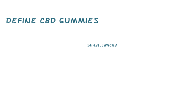 Define Cbd Gummies