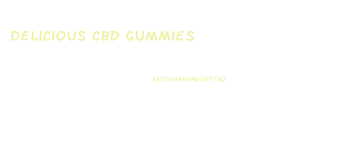 Delicious Cbd Gummies