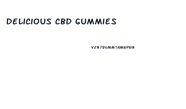 Delicious Cbd Gummies