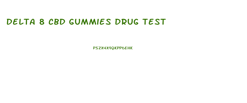 Delta 8 Cbd Gummies Drug Test