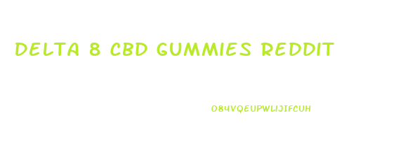 Delta 8 Cbd Gummies Reddit