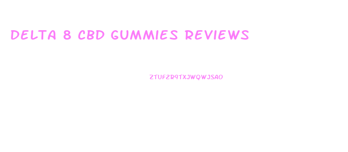 Delta 8 Cbd Gummies Reviews