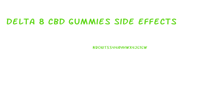 Delta 8 Cbd Gummies Side Effects